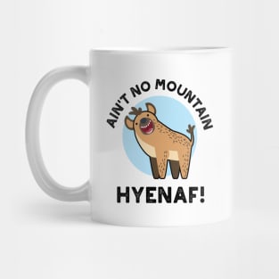 Ain't No Mountain Hyenaf Funny Animal Hyena Pun Mug